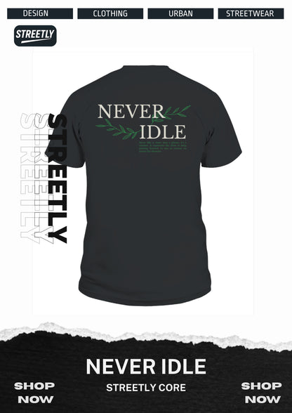 NEVER IDLE T SHIRT