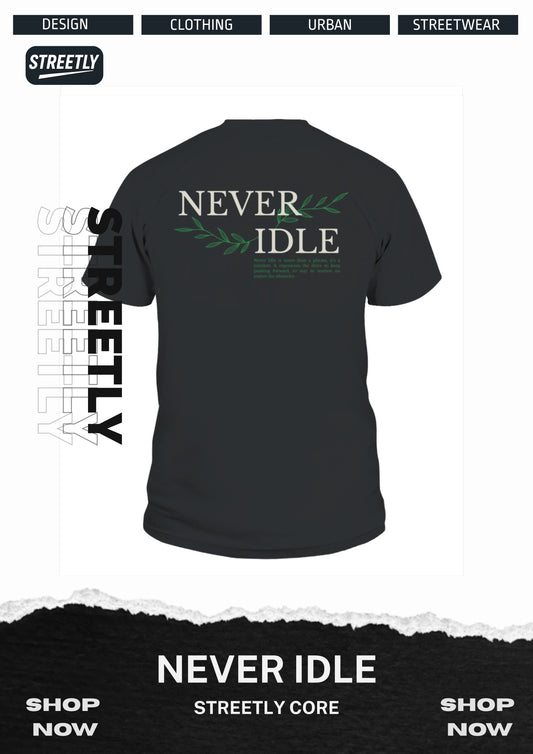 NEVER IDLE T SHIRT