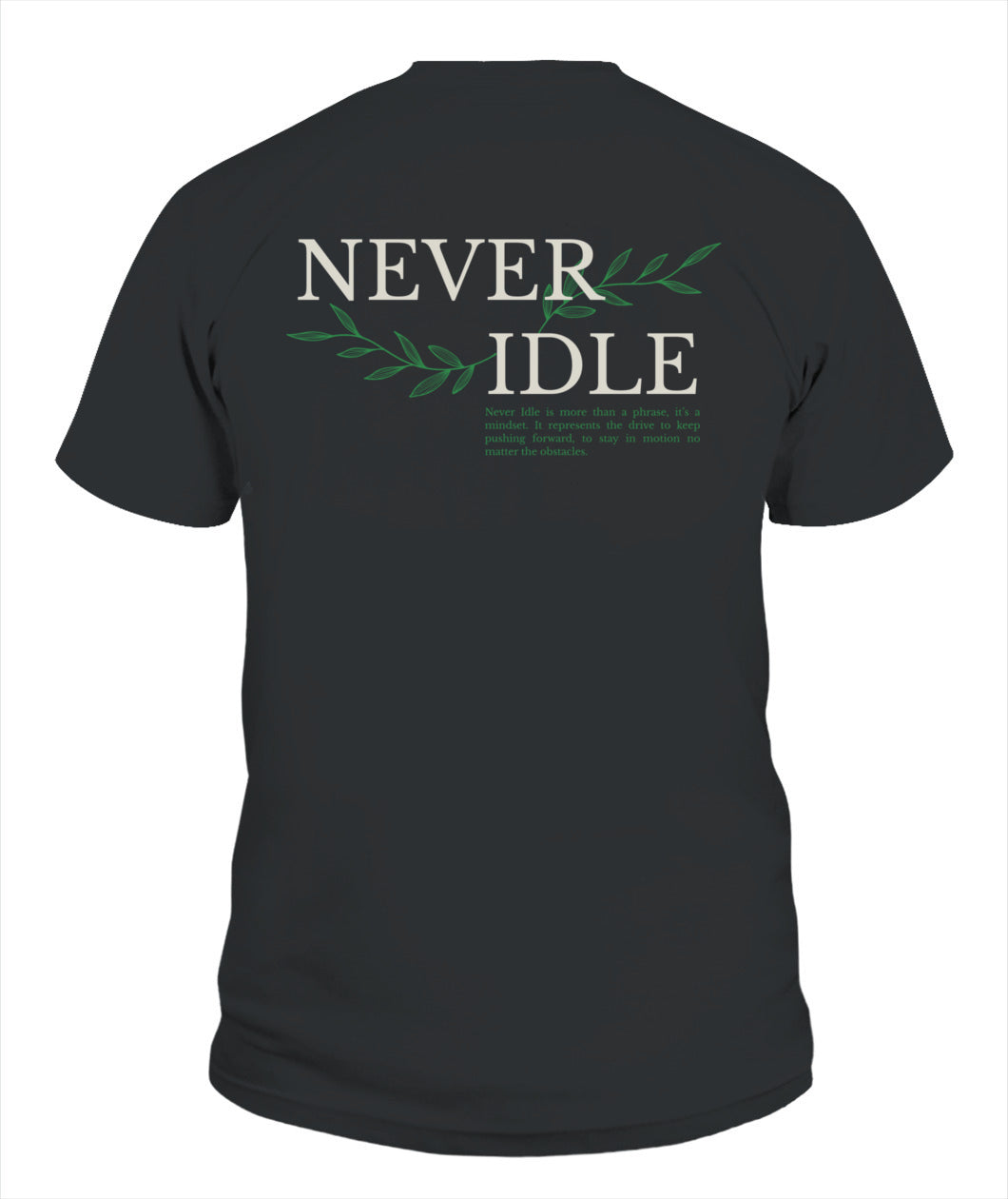 NEVER IDLE T SHIRT